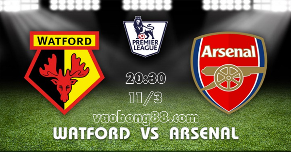 Tỷ lệ kèo Arsenal vs Watford lúc 20h30 ngày 11/03 vòng 30 NHA