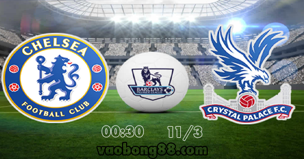 Soi kèo Chelsea vs Crystal Palace lúc 00h30 ngày 11/03 vòng 30 NHA