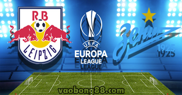Tỷ lệ kèo Leipzig vs Zenit lúc 03h05 ngày 09/03 lượt đi vòng 1/8 cúp C2
