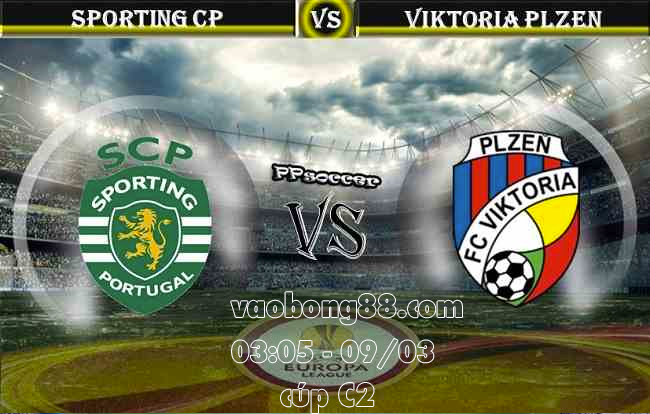 Tỷ lệ kèo Sporting CP vs Plzen lúc 03h05 ngày 09/03 lượt đi vòng 1/8 cúp C2
