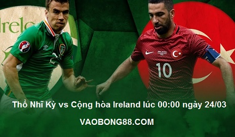 Soi kèo bóng đá Thổ Nhĩ Kỳ vs Cộng hòa Ireland lúc 00:00 ngày 24/03