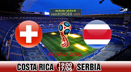 Costa Rica vs Serbia (17-06) – Nhận định World Cup 2018 Costa Rica vs Serbia (17-06) – Nhận định World Cup 2018