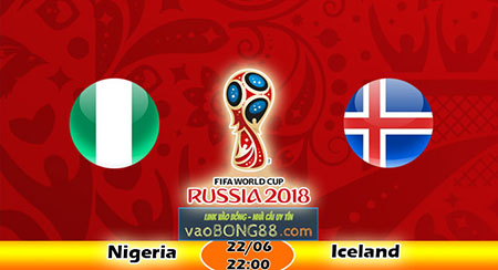 Soi kèo Nigeria vs Iceland (22h ngày 22-06-2018) Soi kèo Nigeria vs Iceland (22h ngày 22-06-2018)