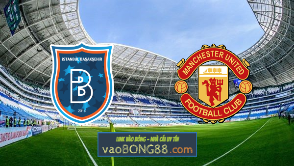 Soi kèo, nhận định Istanbul Basaksehir vs Manchester Utd – 00h55 – 05/11/2020