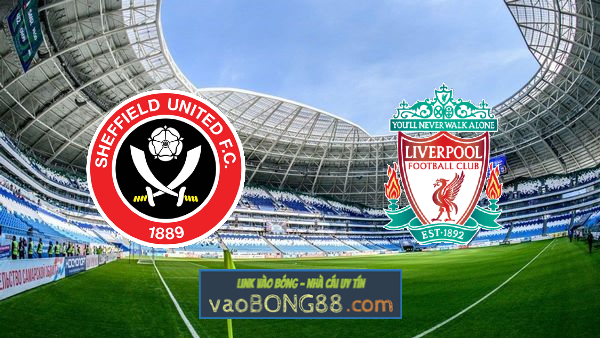 Soi kèo, nhận định Sheffield Utd vs Liverpool – 02h15 – 01/03/2021