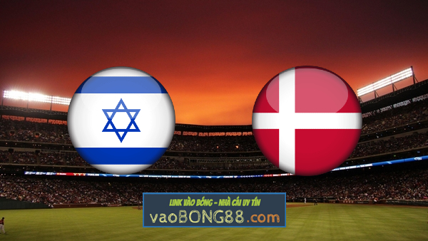 Soi kèo, nhận định Israel vs Đan Mạch – 00h00 – 26/03/2021