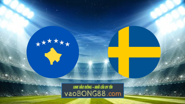 Soi kèo, nhận định Kosovo vs Thụy Điển – 01h45 – 29/03/2021