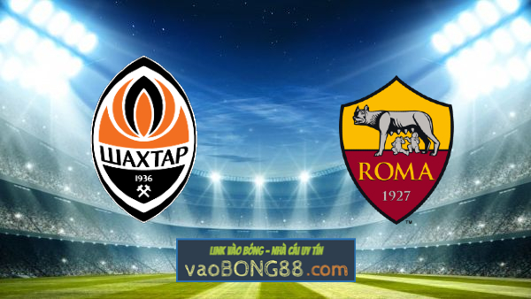 Soi kèo, nhận định Shakhtar Donetsk vs AS Roma – 00h55 – 19/03/2021