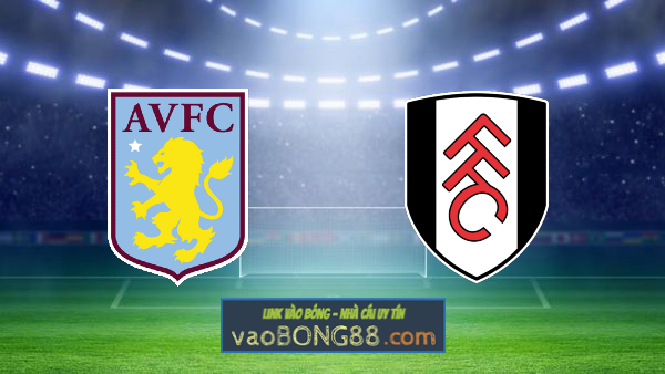 Soi kèo, nhận định Aston Villa vs Fulham – 22h30 – 04/04/2021