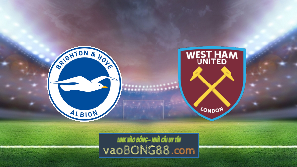 Soi kèo, nhận định Brighton Albion vs West Ham – 02h00 – 16/05/2021