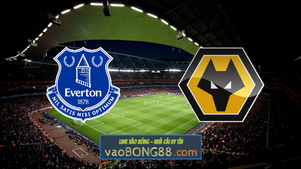 Soi kèo, nhận định Everton vs Wolves – 00h00 – 20/05/2021