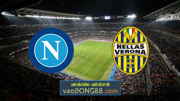 Soi kèo, nhận định Napoli vs Verona – 01h45 – 24/05/2021