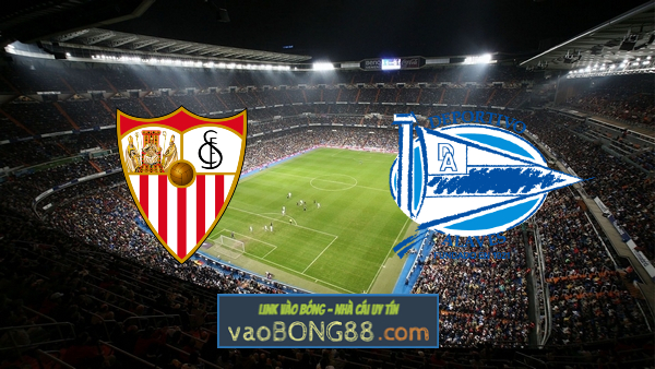 Soi kèo, nhận định Sevilla vs Deportivo Alaves – 02h00 – 24/05/2021