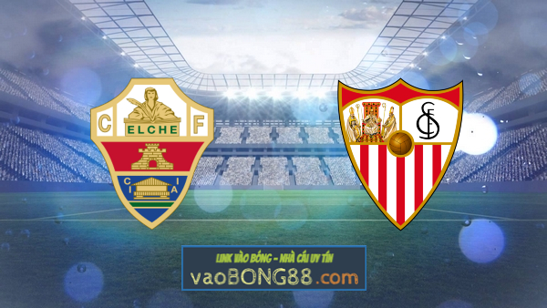 Soi kèo, nhận định Elche vs Sevilla – 00h30 – 29/08/2021