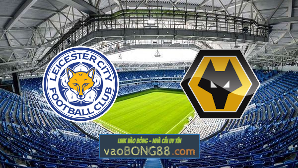 Soi kèo, nhận định Leicester City vs Wolves – 21h00 – 14/08/2021