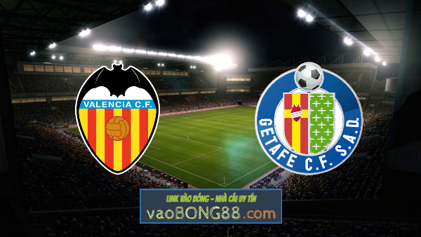 Soi kèo, nhận định Valencia vs Getafe – 02h00 – 14/08/2021