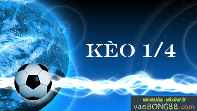 Cách chơi kèo 1/4 trong cá độ bóng đá
