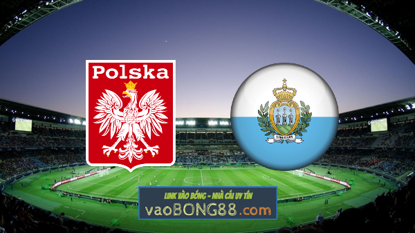 Soi kèo, nhận định Ba Lan vs San Marino – 01h45 – 10/10/2021