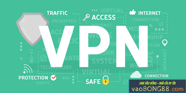 Hướng dẫn cài VPN trên máy tính để vào bóng khi bị chặn