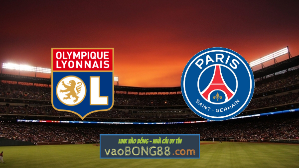 Soi kèo, nhận định Lyon vs Paris SG – 02h45 – 10/01/2022