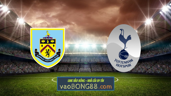 Soi kèo, nhận định Burnley vs Tottenham Hotspur – 02h30 – 24/02/2022