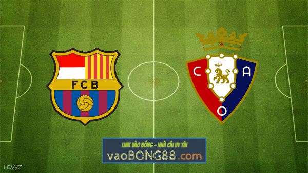 Soi kèo, nhận định Barcelona vs Osasuna – 03h00 – 14/03/2022