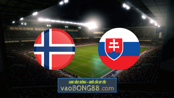 Soi kèo, nhận định Na Uy vs Slovakia – 00h00 – 26/03/2022
