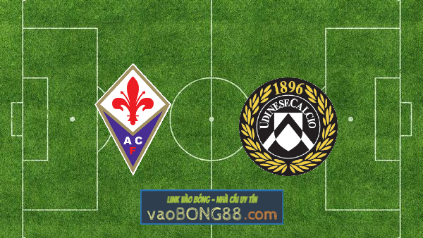 Soi kèo, nhận định Fiorentina vs Udinese – 23h00 – 27/04/2022