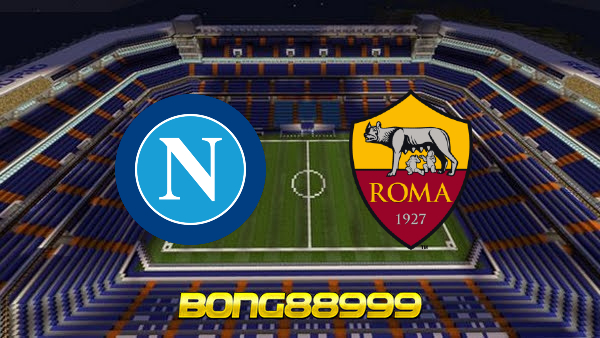 Soi kèo, nhận định Napoli vs AS Roma – 00h00 – 19/04/2022