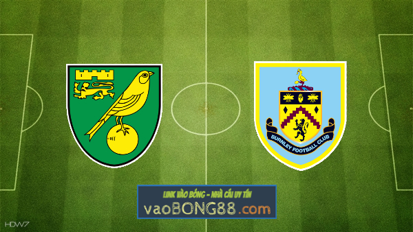 Soi kèo, nhận định Norwich vs Burnley – 20h00 – 10/04/2022