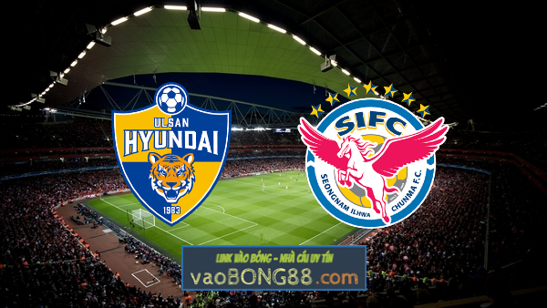 Soi kèo, nhận định Ulsan Hyundai vs Seongnam – 16h00 – 26/06/2022