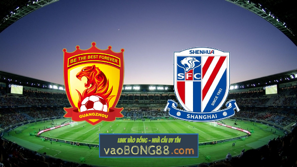 Soi kèo, nhận định Guangzhou FC vs Shanghai Port – 18h30 – 08/07/2022