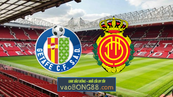 Soi kèo, nhận định Getafe vs Mallorca – 23h00 – 30/12/2022