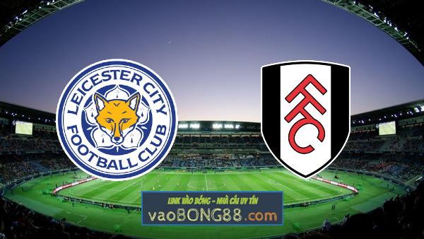 Soi kèo, nhận định Leicester City vs Fulham – 02h45 – 04/01/2023