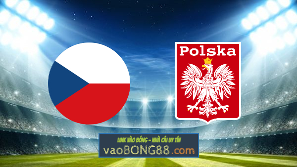 Soi kèo, nhận định Cộng hòa Séc vs Ba Lan – 02h45 – 25/03/2023