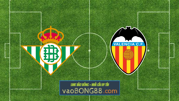 Soi kèo, nhận định Real Betis vs Valencia – 02h00 – 05/06/2023